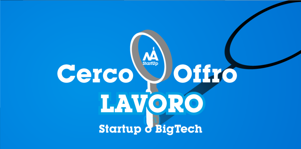 Cerco e Offro Lavoro Startup e Big Tech